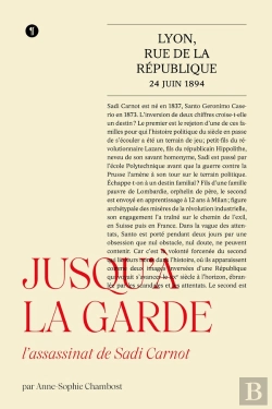 Bertrand.pt - Jusqu'À La Garde : L'Assassinat De Sadi Carnot