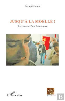 Bertrand.pt - Jusqu'À La Moelle ; Le Roman D'Un Éducateur