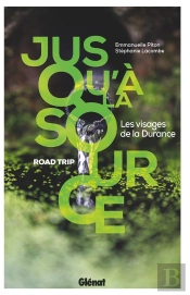 Jusqu'À La Source : Les Visages De La Durance