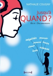 Jusqu'À Quand? : Climat, Pouvoir, Inégalités, Violences :  Un Cri D'Alerte Et D'Amour.