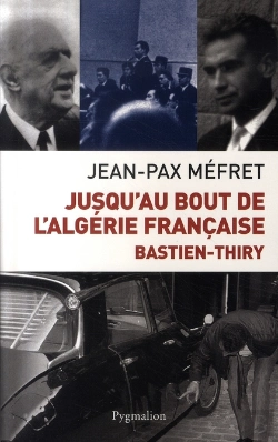 Bertrand.pt - Jusqu'Au Bout De L'Algérie Française, Bastien-Thiry
