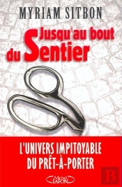 Jusqu'Au Bout Du Sentier ; L'Univers Impitoyable Du Pret-A-Porter