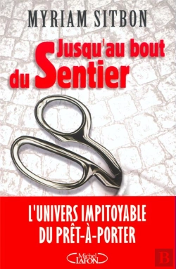 Bertrand.pt - Jusqu'Au Bout Du Sentier ; L'Univers Impitoyable Du Pret-A-Porter