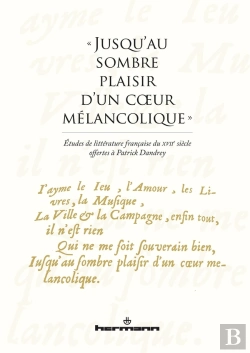 Bertrand.pt - Jusqu'Au Sombre Plaisir D'Un Coeur Mélancolique  ; Études De Littérature Francaise Du Xviie Siècle Offerts À Patrick Dandrey