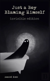 Just A Boy Blaming Himself - Invisible Edition
