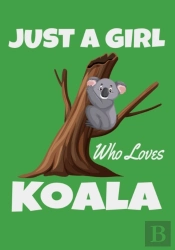 Just A Girl Who Loves Koala