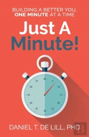 Just A Minute! Building A Better You, One Minute At A Time