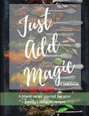 Just Add Magic Cookbook: For Your Family