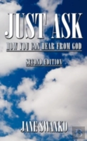 Just Ask: How You Can Hear From God