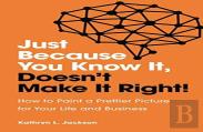Just Because You Know It, Doesn'T Make It Right