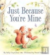 Just Because You'Re Mine