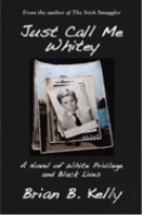 Just Call Me Whitey, A Novel Of White Privilege And Black Lives