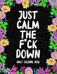 Just Calm The F*Ck Down