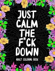 Just Calm The F*Ck Down