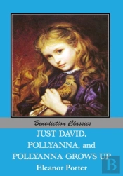 Just David And Pollyanna And Pollyanna Grows Up