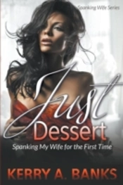 Just Desserts: Spanking My Wife For The
