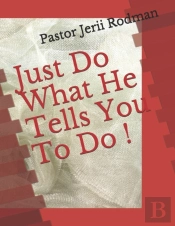 Just Do What He Tells You To Do !