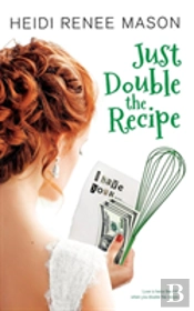 Just Double The Recipe