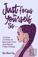 Just Focus On Yourself, Sis...