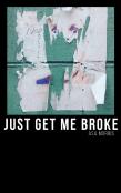 Just Get Me Broke.