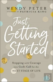 Just Getting Started Â€“ Stepping With Courage Into God`S Call For The Next Stage Of Life