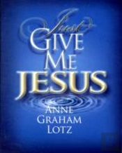Just Give Me Jesus