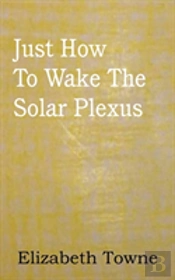 Just How To Wake The Solar Plexus