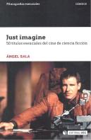 Just Imagine. 50 Títulos Esenciales Del Cine De Ciencia Ficción