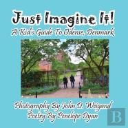 Just Imagine It! A Kid'S Guide To Odense, Denmark