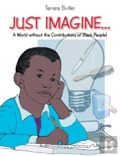 Just Imagine..A World Without The Contributions Of Black People