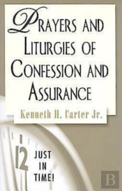 Just In Time! Prayers And Liturgies Of Confession And Assurance
