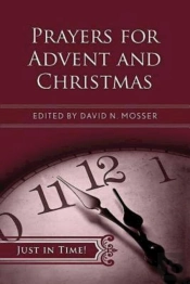 Just In Time! Prayers For Advent And Christmas