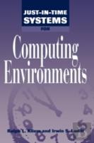 Just-In-Time Systems For Computing Environments