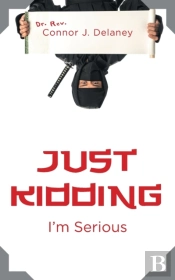 Just Kidding: I'M Serious
