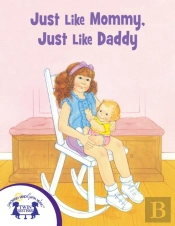 Just Like Mommy, Just Like Daddy