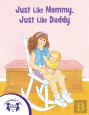 Just Like Mommy, Just Like Daddy