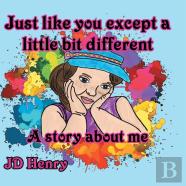 Just Like You Except A Little Bit Different.