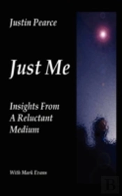 Just Me, Insights From A Reluctant Mediu
