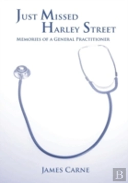 Bertrand.pt - Just Missed Harley Street - Memories Of A General Practitioner