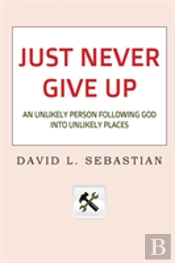 Just Never Give Up
