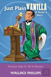 Just Plain Vanilla: A Pastor'S Story