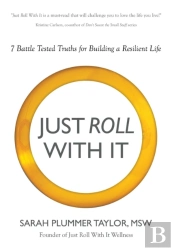 Just Roll With It! 7 Battle Tested Truths For Building A Resilient Life