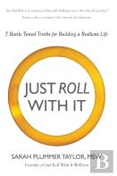 Just Roll With It! 7 Battle Tested Truths For Building A Resilient Life