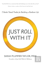 Just Roll With It! 7 Battle Tested Truths For Building A Resilient Life