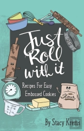 Just Roll With It; Recipes For Easy Embossed Cookies