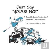 Just Say $%#&! No!