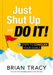 Just Shut Up And Do It