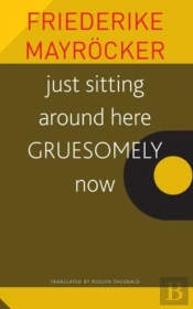 Just Sitting Around Here Gruesomely Now
