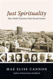 Just Spirituality Â€“ How Faith Practices Fuel Social Action