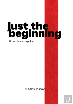 Bertrand.pt - Just The Beginning Group Leader'S Guide